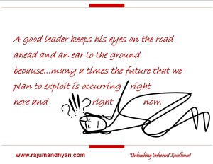 Eyes on the Road ahead, and Ear to the Ground.